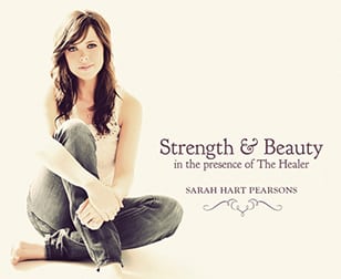 Strength and Beauty in the Presence of The Healer by Sarah Hart Pearsons CD Cover